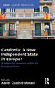 Book cover of: Catalonia: A New Independent State in Europe?. By: Xavier Cuadras Morató