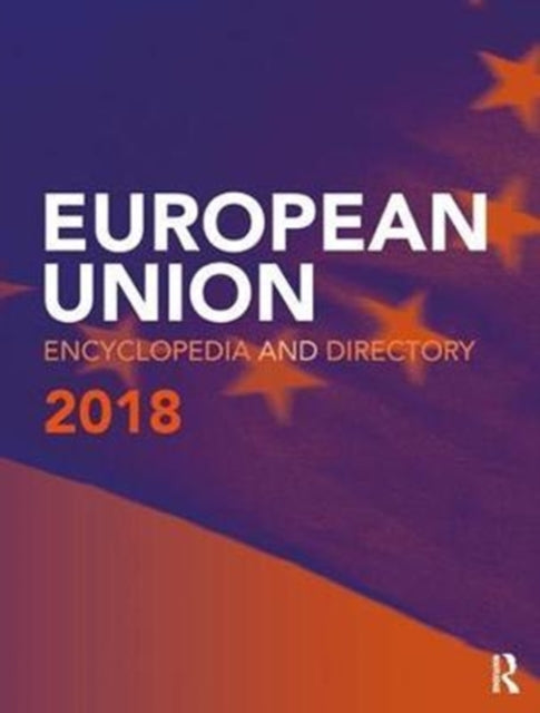 Book cover of: European Union Encyclopedia and Directory 2018. By: Europa Europa Publications