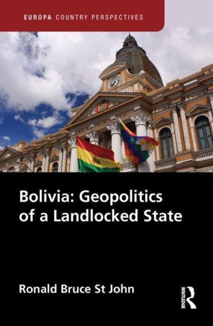 Book cover of: Bolivia: Geopolitics of a Landlocked State. By: Ronald Bruce St John
