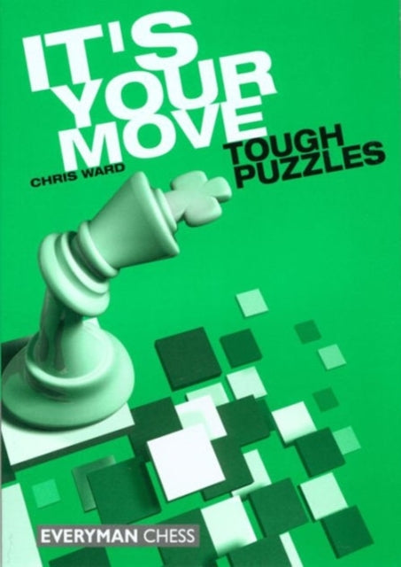 Book cover of: It's Your Move: Tough Puzzles. By: Chris Ward