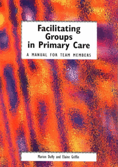 Book cover of: Facilitating Groups in Primary Care. By: Marion Duffy
