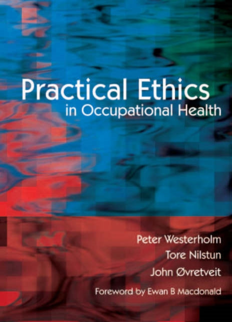 Book cover of: Practical Ethics in Occupational Health. By: Peter Westerholm
