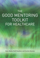Book cover of: Good Mentoring Toolkit for Healthcare. By: Helen Bayley