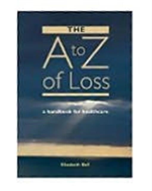 Book cover of: A-Z of Loss. By: Elizabeth Bell