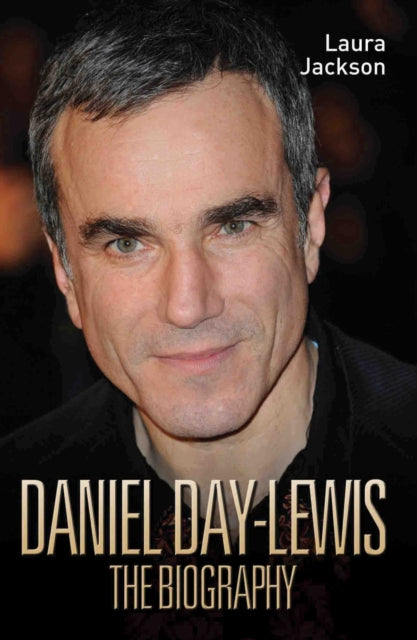 Book cover of: Daniel Day-Lewis - The Biography. By: Laura Jackson