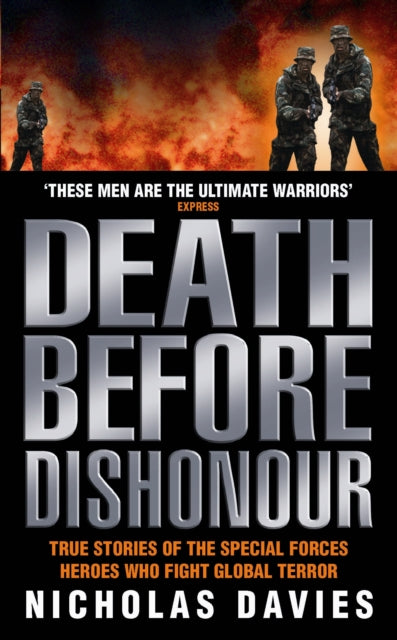 Book cover of: Death Before Dishonour - True Stories of The Special Forces Heroes Who Fight Global Terror. By: Nicholas Davies