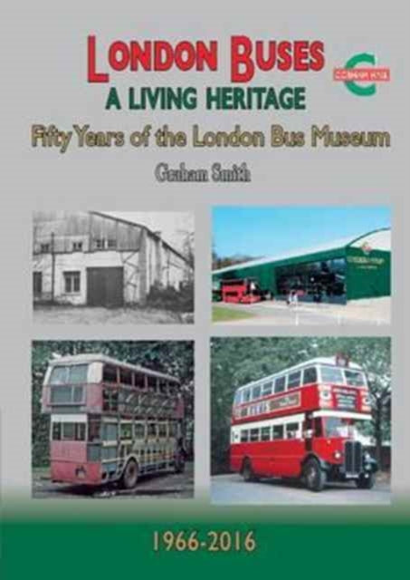 Book cover of: London Buses a Living Heritage. By: Graham Smith