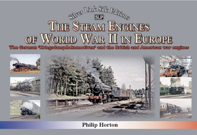 Book cover of: steam Engines of World War II. By: Phil Horton