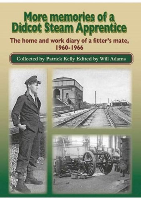 Book cover of: More Memories of a Didcot Steam Apprentice. By: Pat Kelly