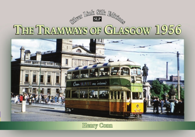 Book cover of: Silver Link Silk Edition The Tramways of Glasgow 1956. By: Henry Conn