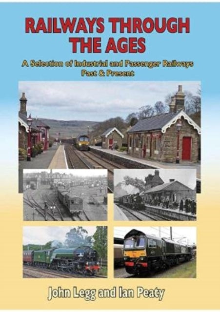 Book cover of: Railways Through the Ages. By: John Legg & Ian Peaty