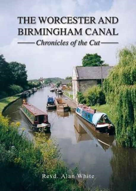 Book cover of: Worcester and Birmingham Canal. By: Revd Alan White: