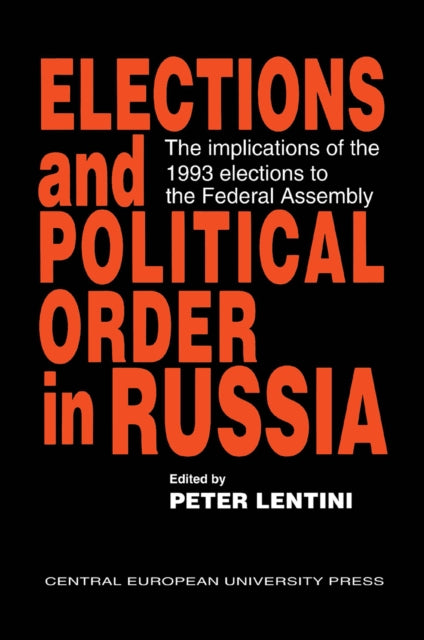 Book cover of: Elections and Political Order in Russia. By: Peter Lentini
