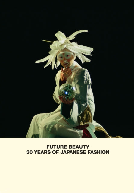 Book cover of: Future Beauty: 30 Years of Japanese Fashion. By: Akiko Fukai
