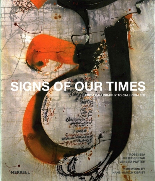 Book cover of: Signs of Our Times: From Calligraphy to Calligraffiti. By: Rose Issa