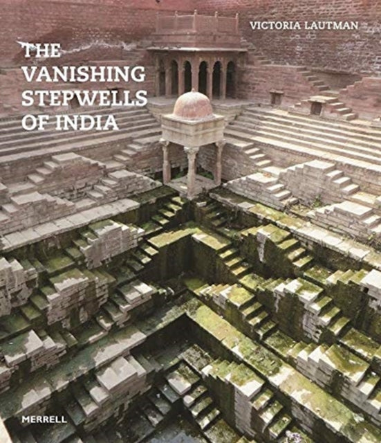 Book cover of: Vanishing Stepwells of India. By: Victoria Lautman