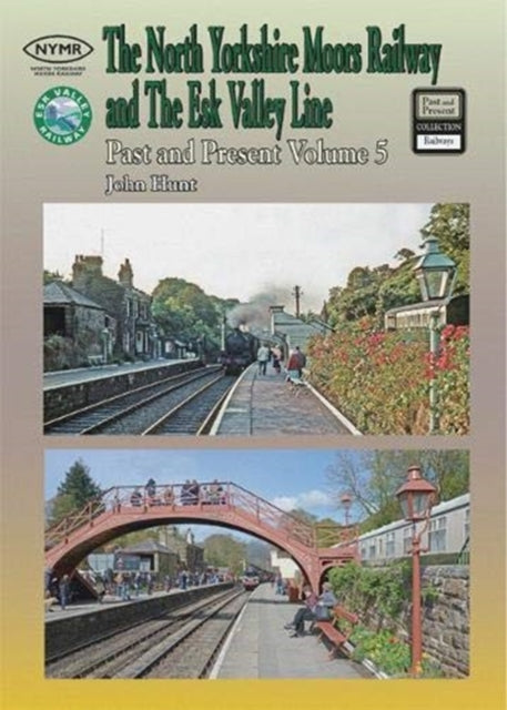 Book cover of: North Yorkshire Moors Railway Past & Present (Volume 5) Standard Softcover Edition. By: John Hunt