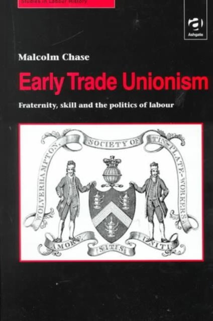Book cover of: Early Trade Unionism. By: Malcolm Chase