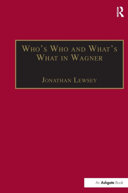 Book cover of: Who’s Who and What’s What in Wagner