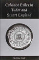 Book cover of: Calvinist Exiles in Tudor and Stuart England