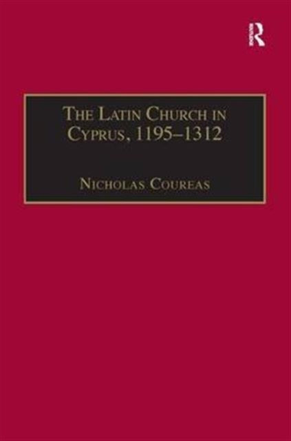 Book cover of: Latin Church in Cyprus, 1195–1312