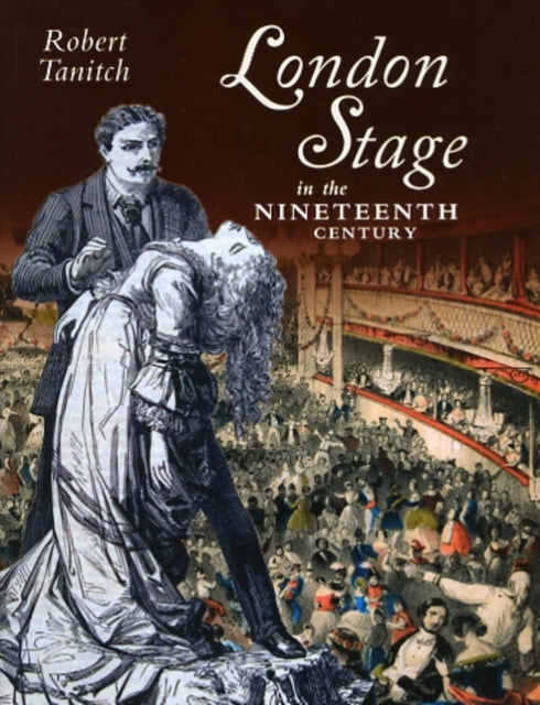 Book cover of: London Stage in the Nineteenth Century. By: Robert Tanitch
