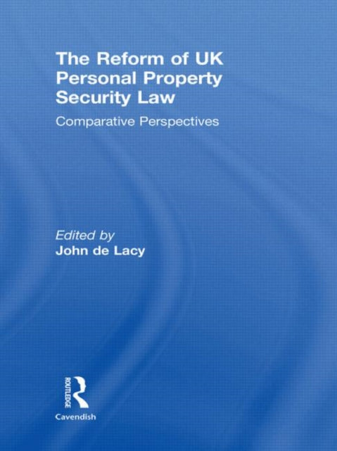 Book cover of: Reform of UK Personal Property Security Law. By: John De Lacy