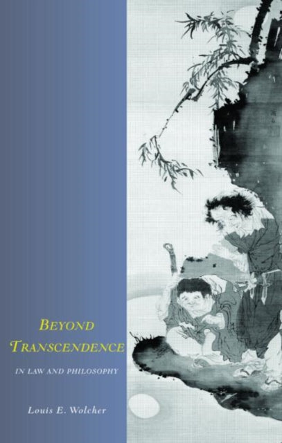 Book cover of: Beyond Transcendence in Law and Philosophy. By: Louis E. Wolcher