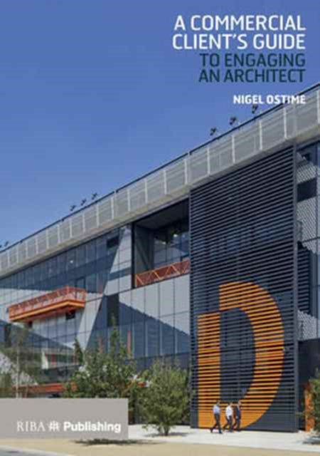Book cover of: Commercial Client's Guide to Engaging an Architect. By: Nigel Ostime
