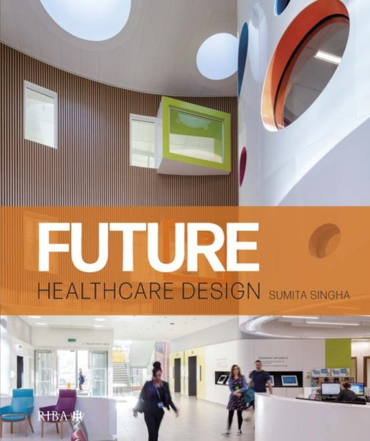 Book cover of: Future Healthcare Design. By: Sumita Singha