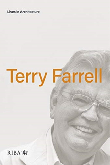 Book cover of: Lives in Architecture: Terry Farrell. By: Terry Farrell