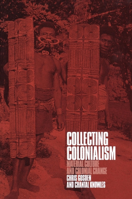 Book cover of: Collecting Colonialism. By: Chris Gosden