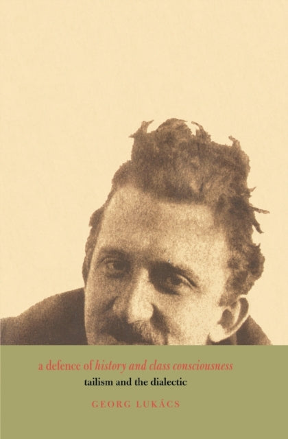 Book cover of: Defence of History and Class Consciousness. By: György Lukács