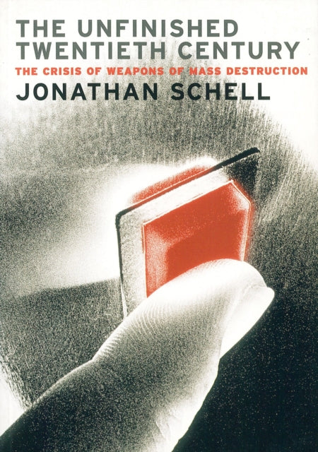 Book cover of: Unfinished Twentieth Century. By: Jonathan Schell