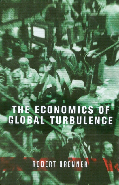 Book cover of: Economics of Global Turbulence. By: Robert Brenner