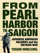 Book cover of: From Pearl Harbor to Saigon. By: Toshio Whelchel