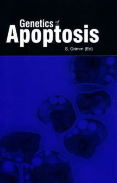 Book cover of: Genetics of Apoptosis. By: S. Grimm