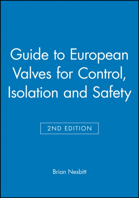 Book cover of: Guide to European Valves for Control, Isolation and Safety. By: Brian Nesbitt