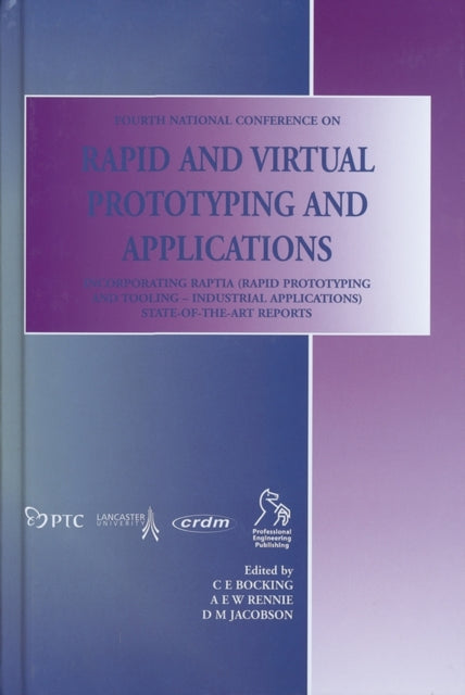 Book cover of: Rapid and Virtual Prototyping and Applications. By: National Conference on Rapid and Virtual Prototyping and Applications (4th 2003 Buckinghamshire Chilterns University College), C. E. Bocking