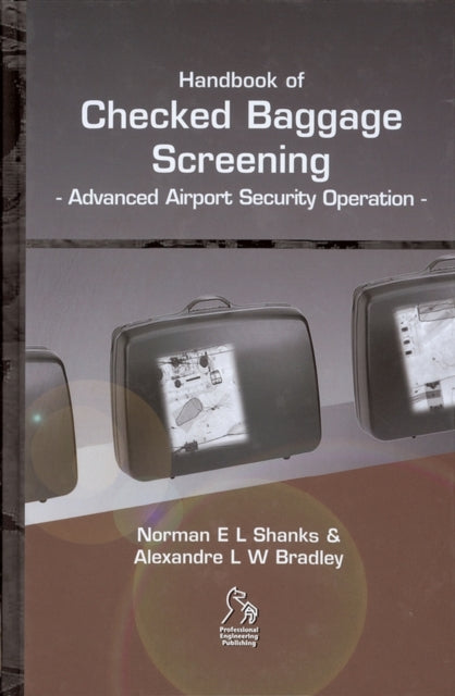 Book cover of: Handbook of Checked Baggage Screening. By: Norman E. L. Shanks
