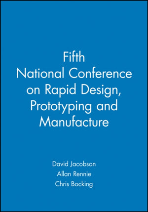 Fifth National Conference on Rapid Design, Prototyping and Manufacture