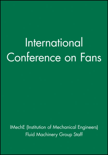 Book cover of: International Conference on Fans. By: IMechE (Institution of Mechanical Engineers)