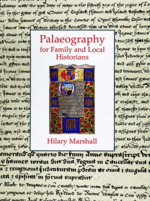 Book cover of: Palaeography for Family and Local Historians. By: Hilary Marshall