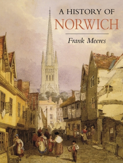 Book cover of: History of Norwich. By: Frank Meeres