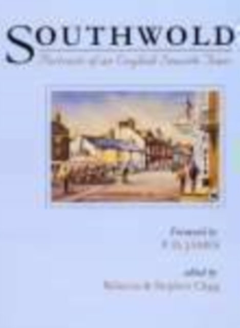 Book cover of: Southwold Portraits of an English Seaside Town