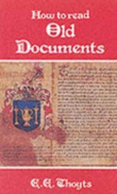 Book cover of: How to Read Old Documents. By: E. E. Thoyts