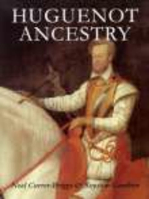 Book cover of: Huguenot Ancestry. By: Noel Currer-Briggs