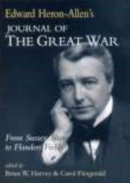 Book cover of: Edward Heron-Allen's Journal of the Great War. By: Carol Fitzgerald