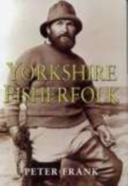 Book cover of: Yorkshire Fisherfolk. By: Peter Frank