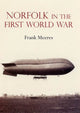 Book cover of: Norfolk in the First World War